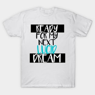 Ready for my next lucid dream - N°1 T-Shirt